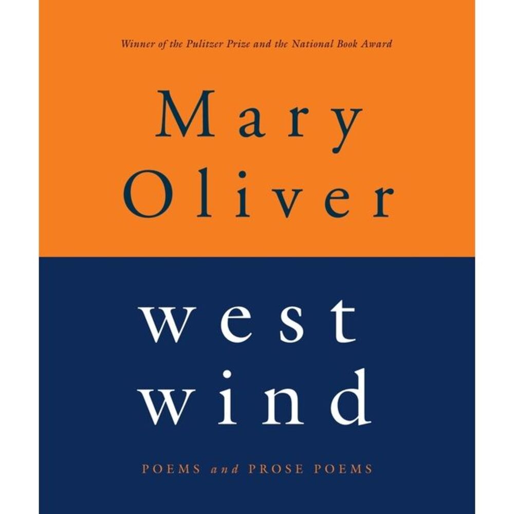 West Wind: Poems and Prose Poems -- Mary Oliver